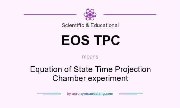 What does EOS TPC mean? It stands for Equation of State Time Projection Chamber experiment