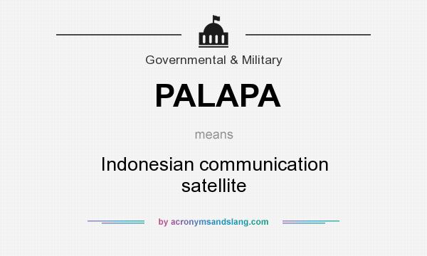 What does PALAPA mean? It stands for Indonesian communication satellite