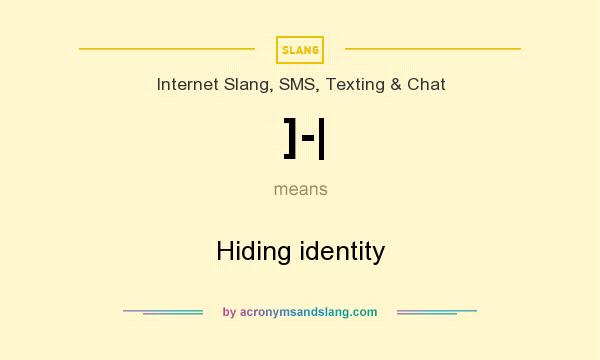 What does ]-| mean? It stands for Hiding identity