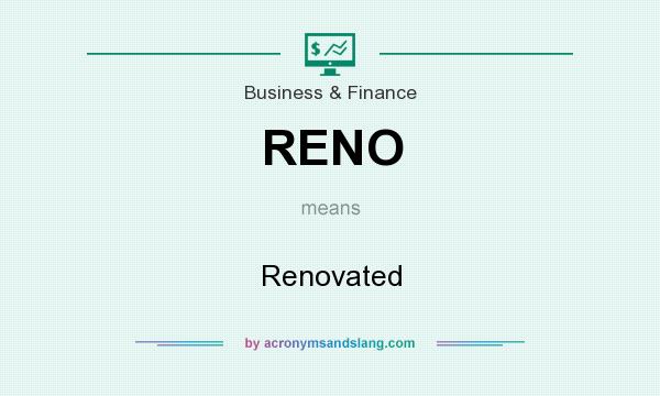 What does RENO mean? It stands for Renovated
