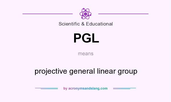 What does PGL mean? It stands for projective general linear group
