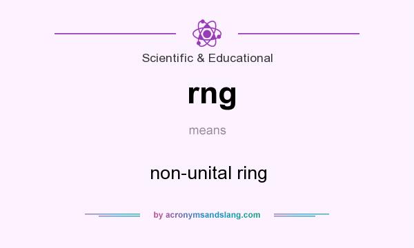 What does rng mean? It stands for non-unital ring