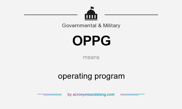 What does OPPG mean? It stands for operating program