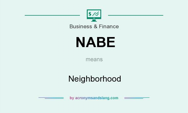 What does NABE mean? It stands for Neighborhood