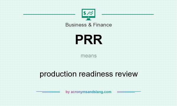 What does PRR mean? It stands for production readiness review