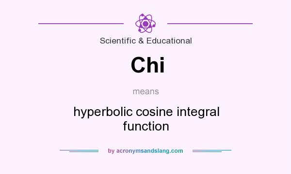 What does Chi mean? It stands for hyperbolic cosine integral function