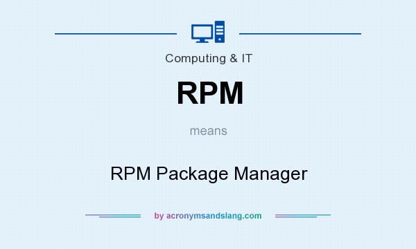 What does RPM mean? It stands for RPM Package Manager