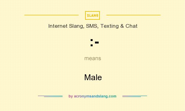 What does :- mean? It stands for Male