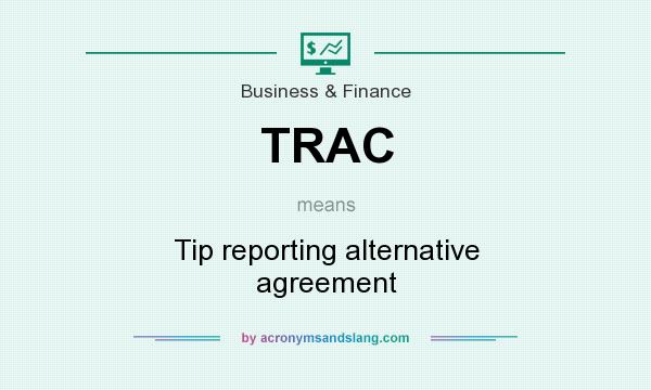 What does TRAC mean? It stands for Tip reporting alternative agreement