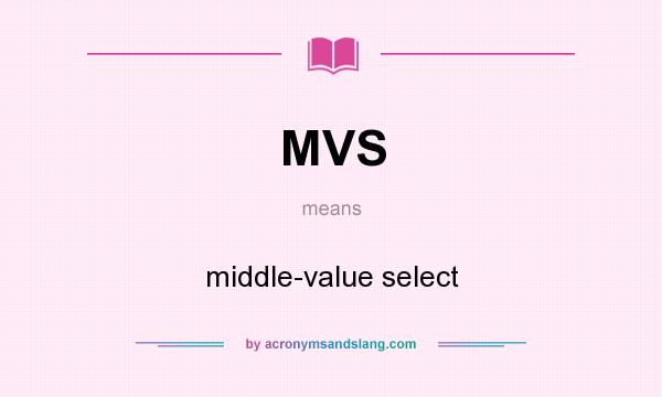 What does MVS mean? It stands for middle-value select
