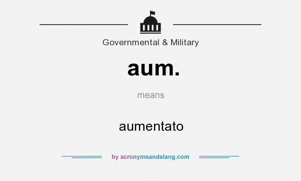 What does aum. mean? It stands for aumentato