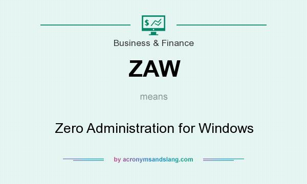 What does ZAW mean? It stands for Zero Administration for Windows