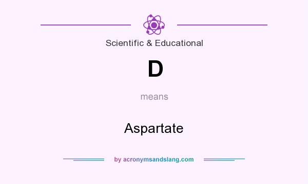 What does D mean? It stands for Aspartate
