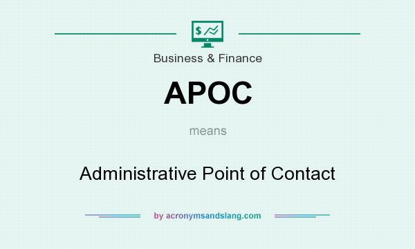 What does APOC mean? It stands for Administrative Point of Contact