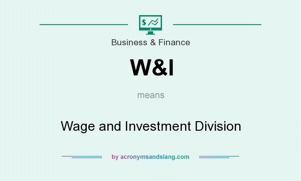 What does W&I mean? It stands for Wage and Investment Division