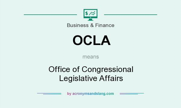 What does OCLA mean? It stands for Office of Congressional Legislative Affairs