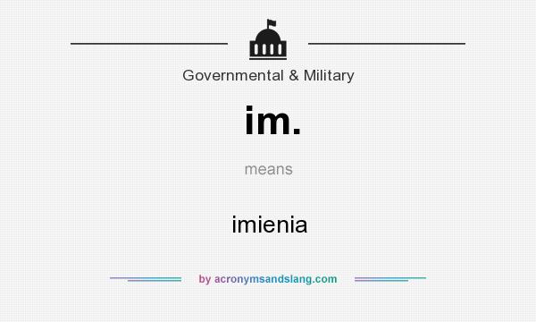 What does im. mean? It stands for imienia