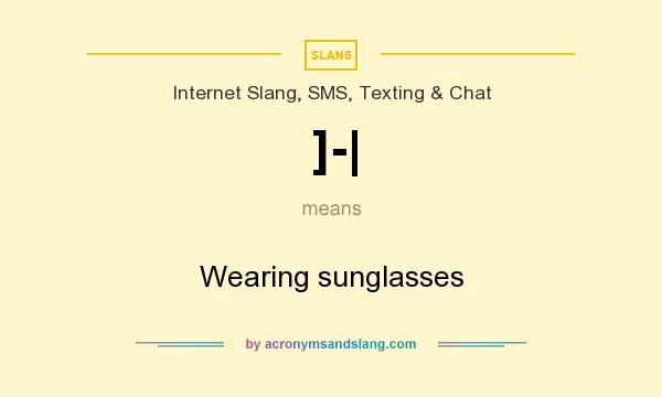 What does ]-| mean? It stands for Wearing sunglasses