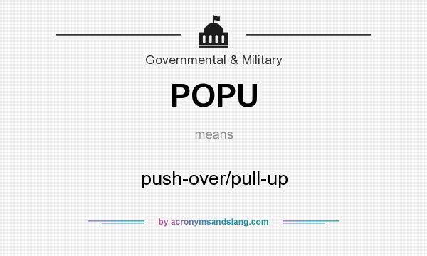 What does POPU mean? It stands for push-over/pull-up