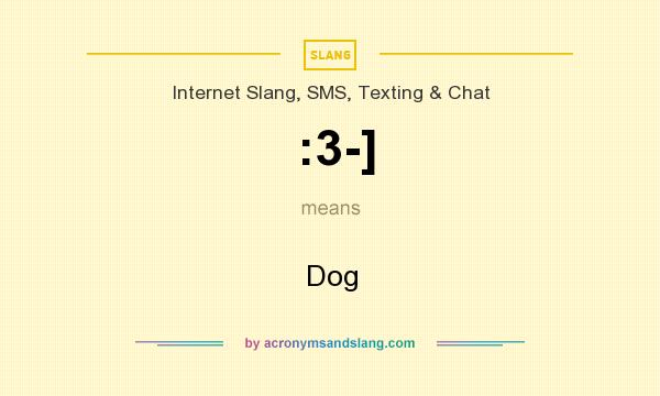 What does :3-] mean? It stands for Dog