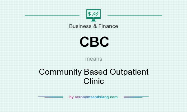 What does CBC mean? It stands for Community Based Outpatient Clinic