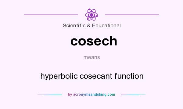 What does cosech mean? It stands for hyperbolic cosecant function