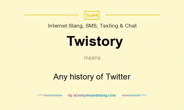 What does Twistory mean? It stands for Any history of Twitter