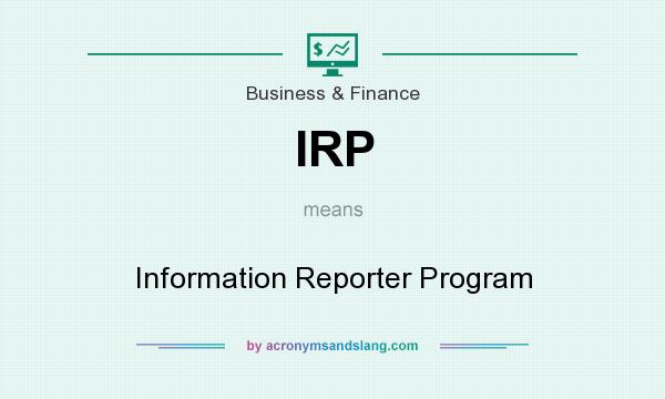 What does IRP mean? It stands for Information Reporter Program