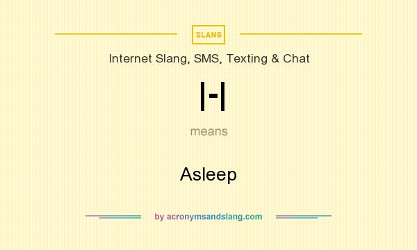 What does |-| mean? It stands for Asleep