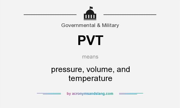 What does PVT mean? It stands for pressure, volume, and temperature