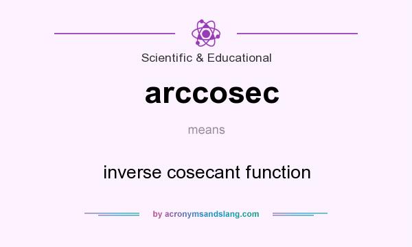 What does arccosec mean? It stands for inverse cosecant function