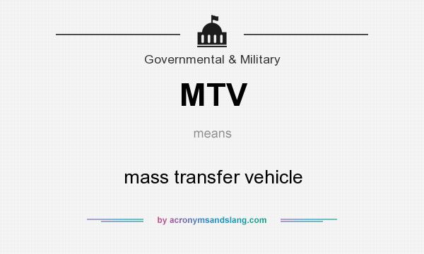What does MTV mean? It stands for mass transfer vehicle