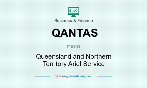 What does QANTAS mean? It stands for Queensland and Northern Territory Ariel Service