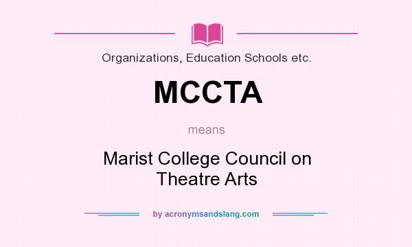 What does MCCTA mean? It stands for Marist College Council on Theatre Arts