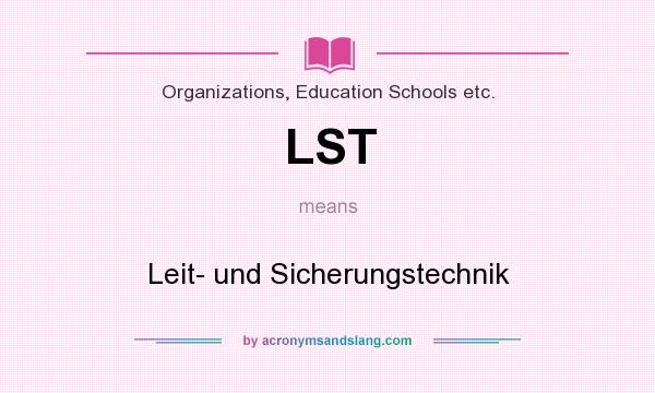 What does LST mean? It stands for Leit- und Sicherungstechnik
