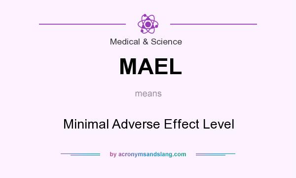What does MAEL mean? It stands for Minimal Adverse Effect Level