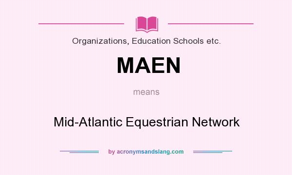 What does MAEN mean? It stands for Mid-Atlantic Equestrian Network