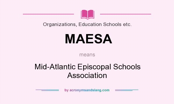 What does MAESA mean? It stands for Mid-Atlantic Episcopal Schools Association