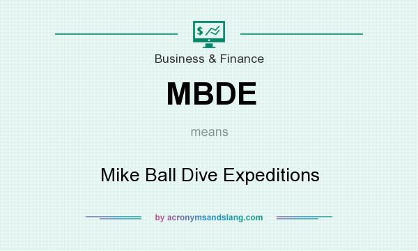 What does MBDE mean? It stands for Mike Ball Dive Expeditions
