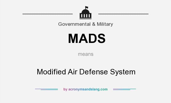 What does MADS mean? It stands for Modified Air Defense System