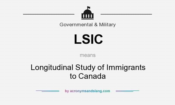What does LSIC mean? It stands for Longitudinal Study of Immigrants to Canada