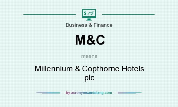 What does M&C mean? It stands for Millennium & Copthorne Hotels plc