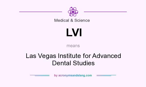 What does LVI mean? It stands for Las Vegas Institute for Advanced Dental Studies