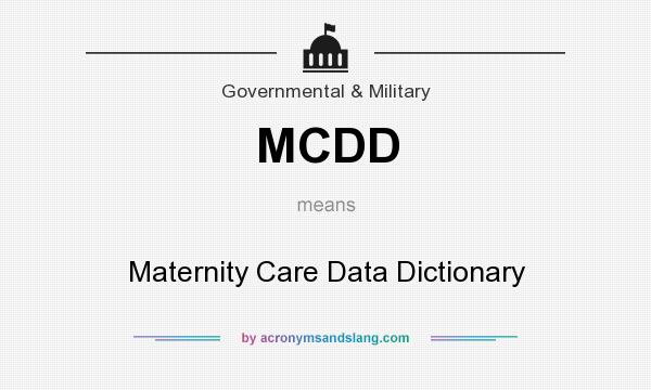 What does MCDD mean? It stands for Maternity Care Data Dictionary