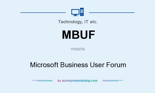 What does MBUF mean? It stands for Microsoft Business User Forum