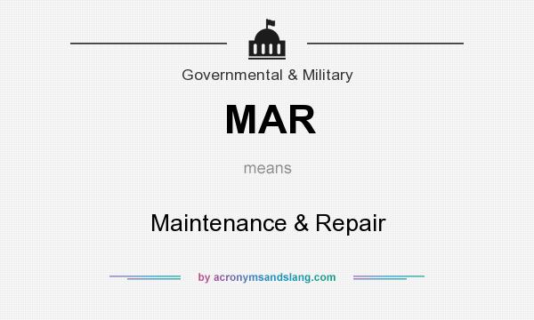What does MAR mean? It stands for Maintenance & Repair