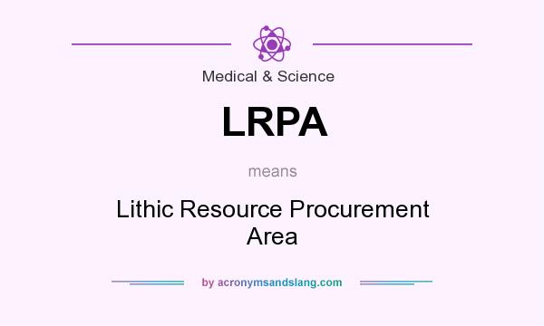 What does LRPA mean? It stands for Lithic Resource Procurement Area
