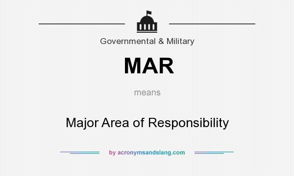 What does MAR mean? It stands for Major Area of Responsibility