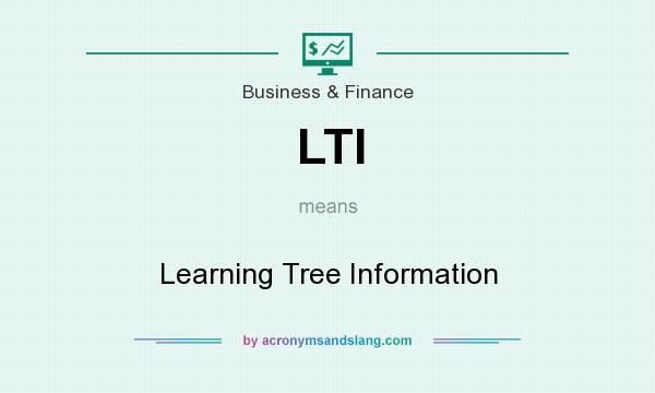 What does LTI mean? It stands for Learning Tree Information