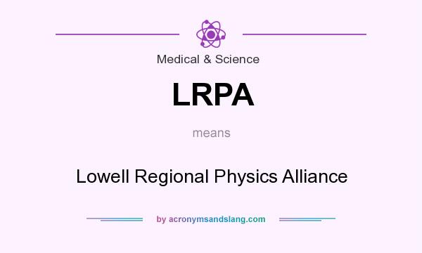 What does LRPA mean? It stands for Lowell Regional Physics Alliance